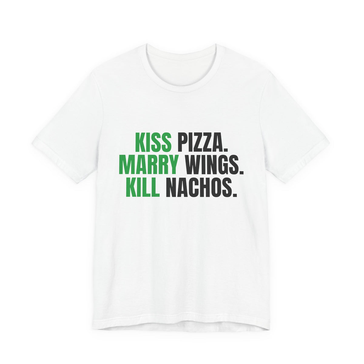 Kiss Pizza, Marry Wings, Kill Nachos Tee