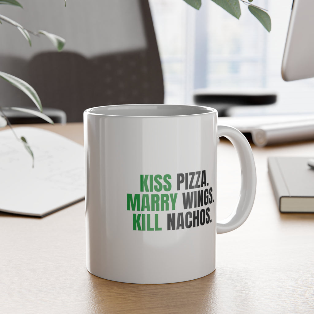 Kiss Pizza, Marry Wings, Kill Nachos Mug