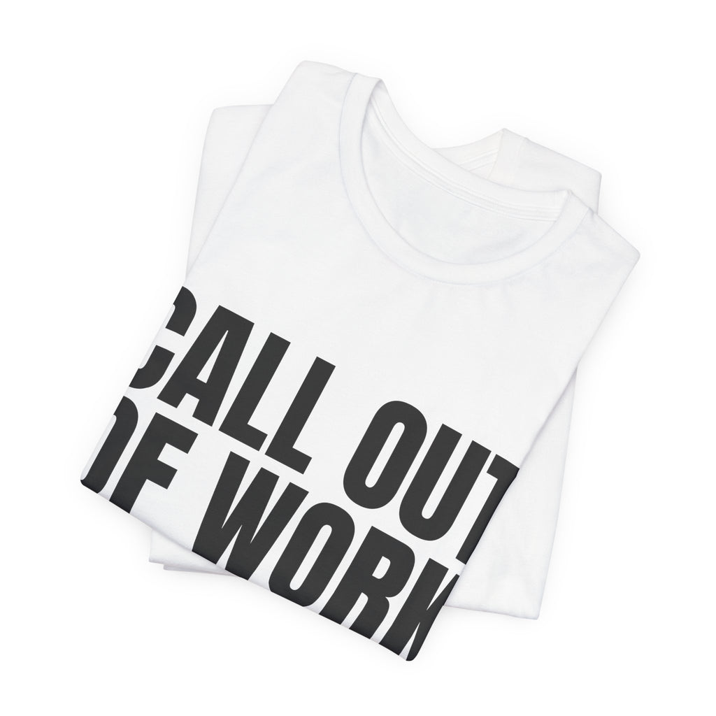 Call Out of Work October Tee, Funny Work Burnout Shirt