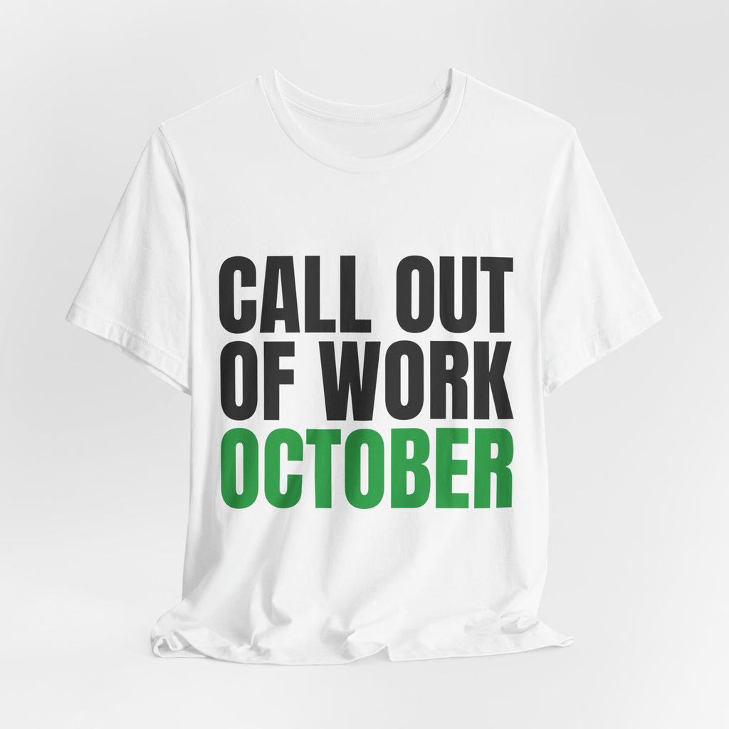 Call Out of Work October Tee, Funny Work Burnout Shirt