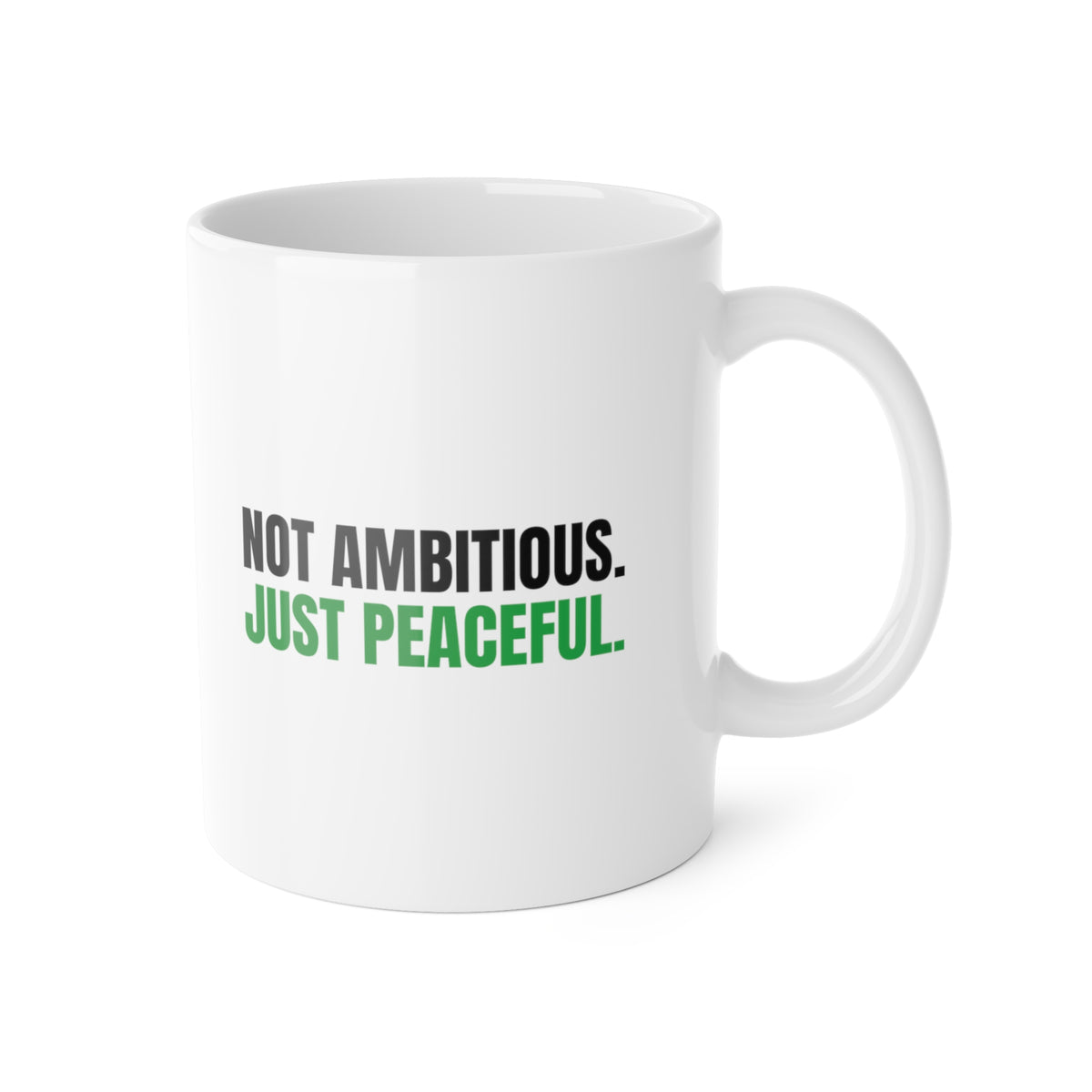 Not Ambitious, Just Peaceful Mug