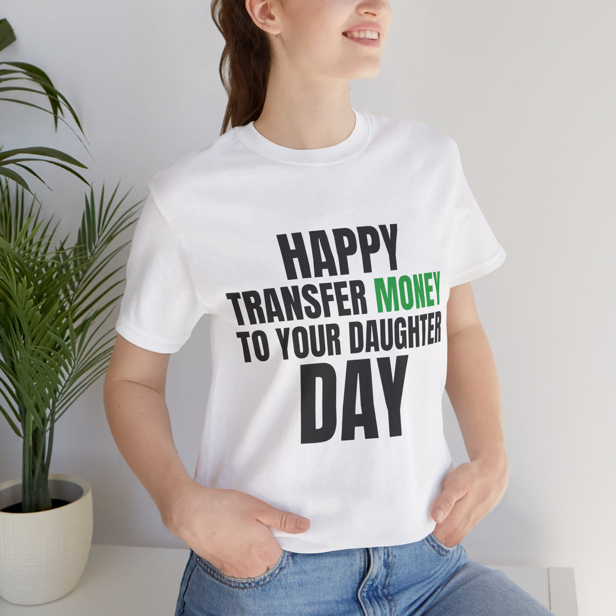 Happy Transfer Money to Your Daughter Day Tee, Funny Dad Gift