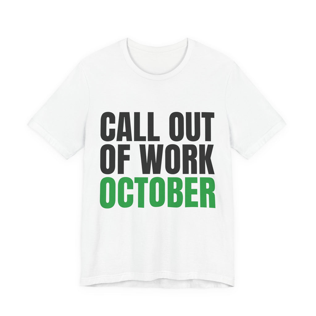 Call Out of Work October Tee, Funny Work Burnout Shirt