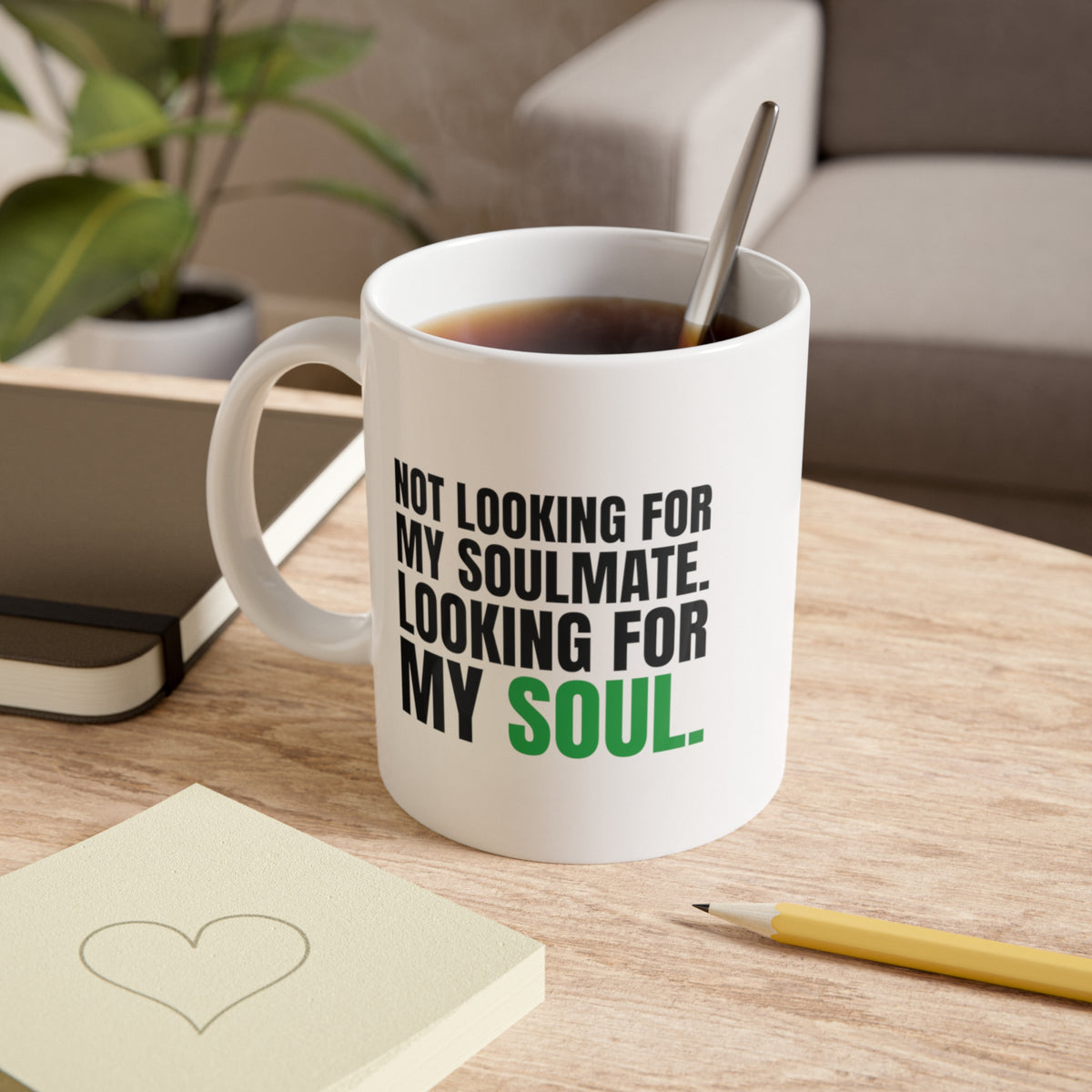 Not Looking for My Soulmate, Looking for My Soul Mug