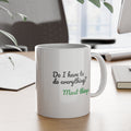 Do I Have to Do Everything? Most Things. Funny Mug