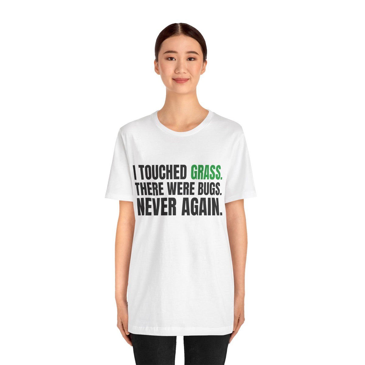 I Touched Grass, There Were Bugs, Never Again Tee