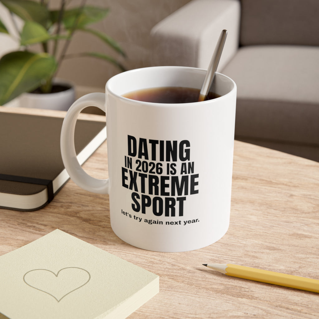 Dating in 2026 Is an Extreme Sport Mug