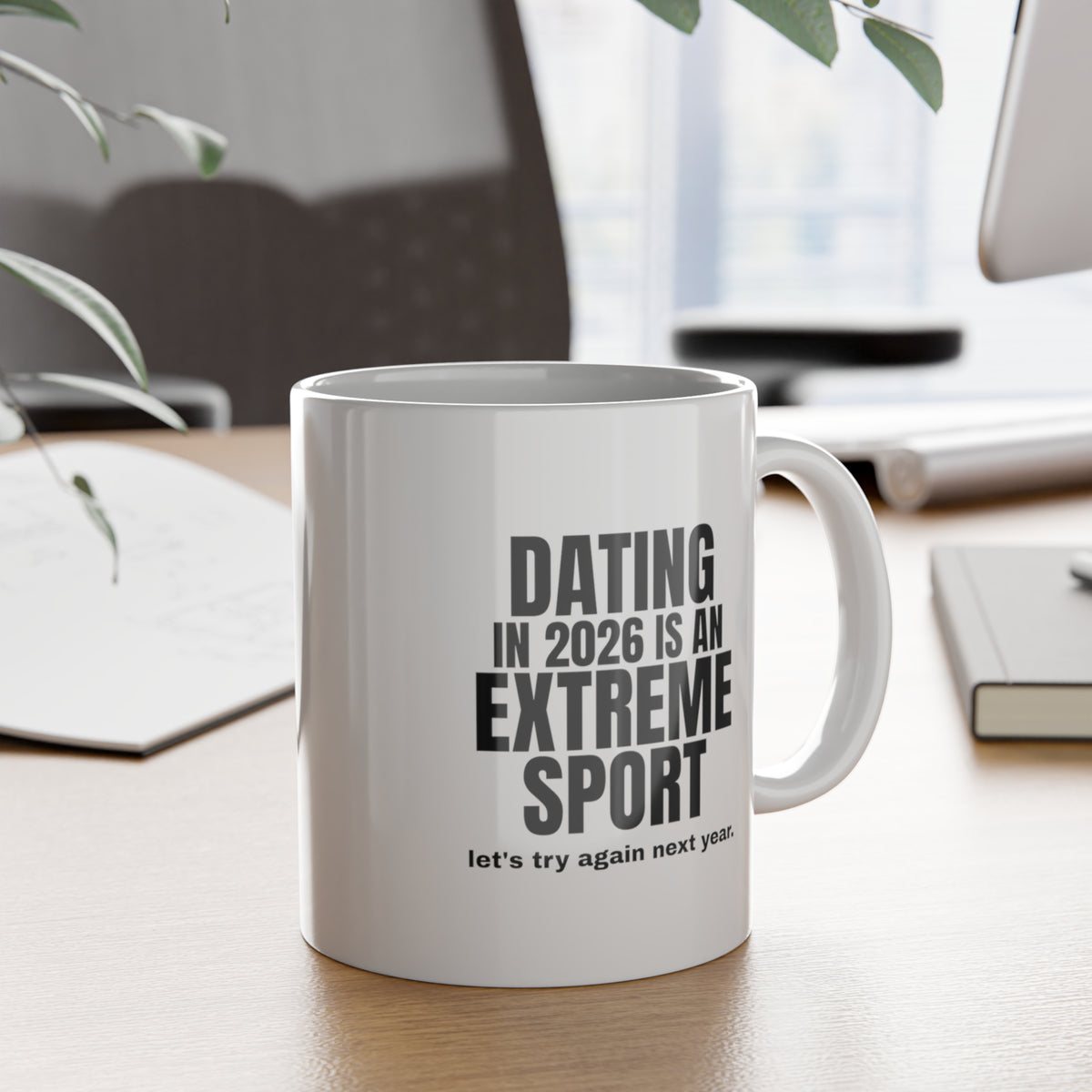 Dating in 2026 Is an Extreme Sport Mug