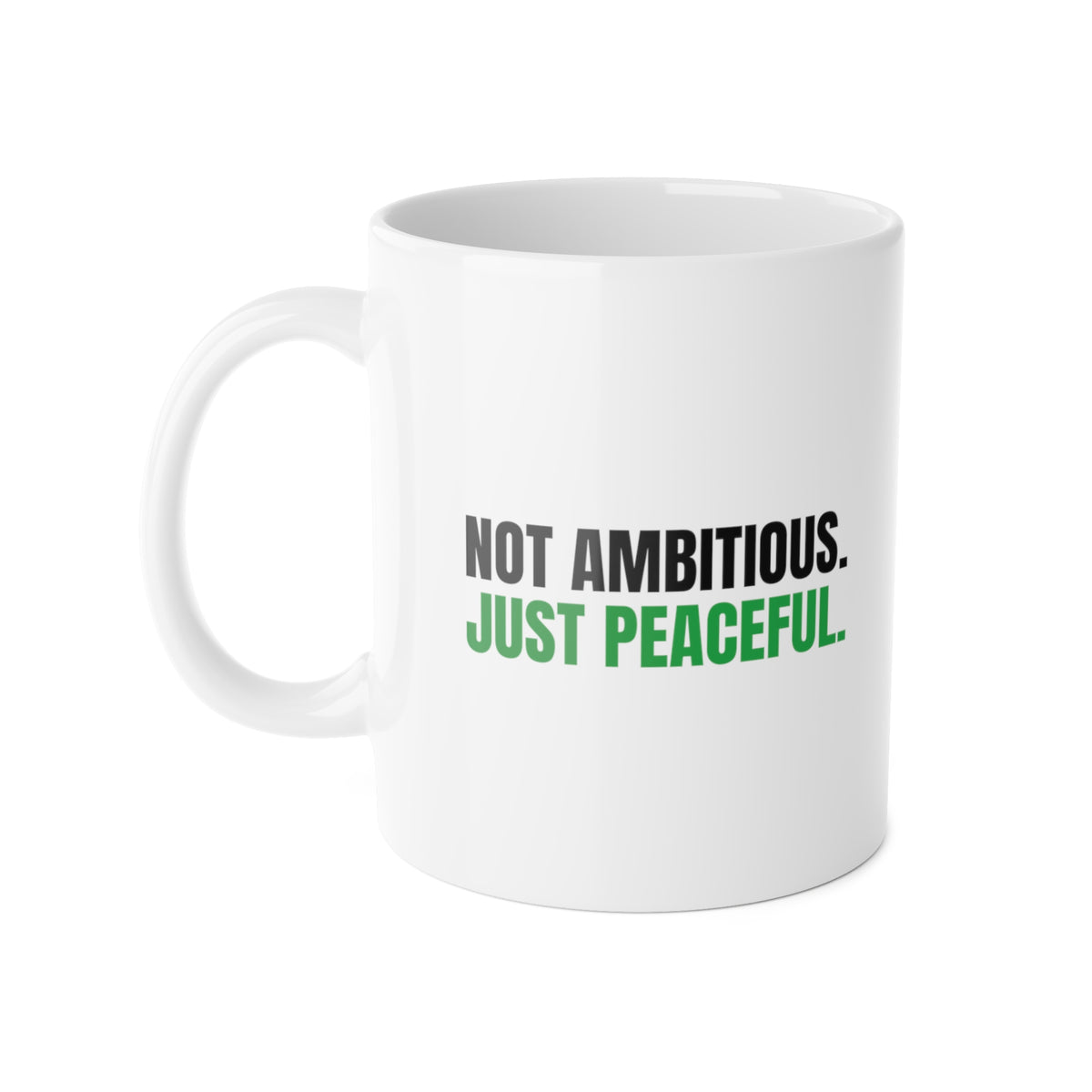 Not Ambitious, Just Peaceful Mug