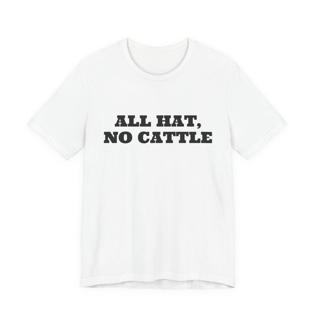 All Hat, No Cattle Tee