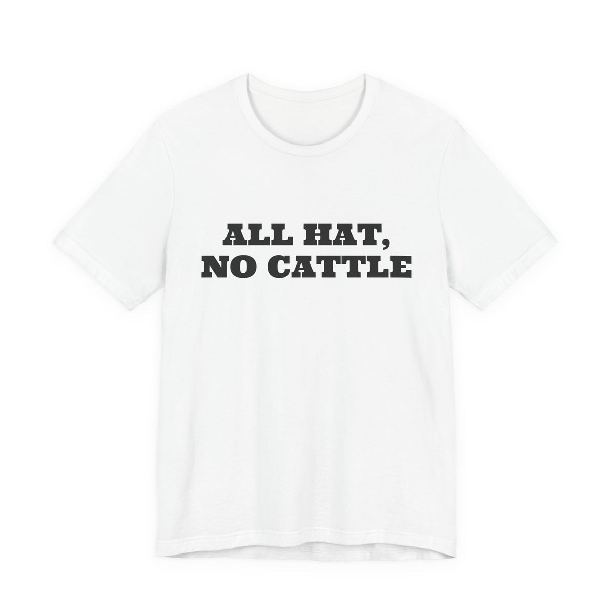 All Hat, No Cattle Tee