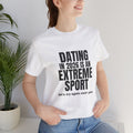 Dating in 2026 Is an Extreme Sport Tee