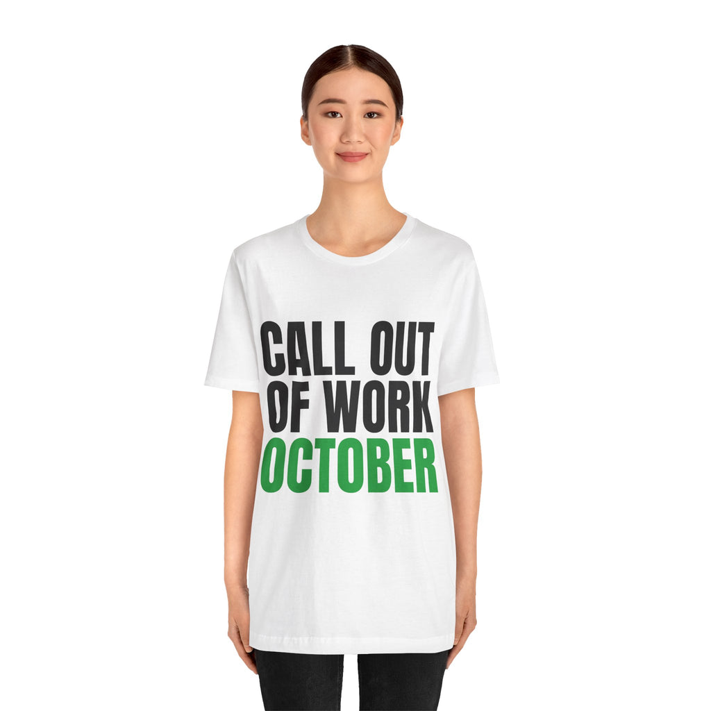 Call Out of Work October Tee, Funny Work Burnout Shirt