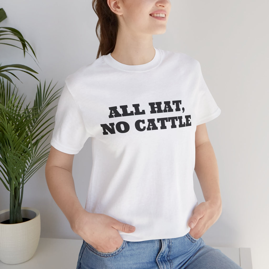 All Hat, No Cattle Tee