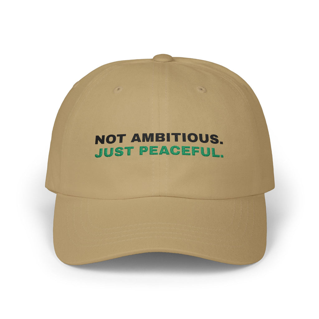 Not Ambitious, Just Peaceful Embroidered Dad Hat