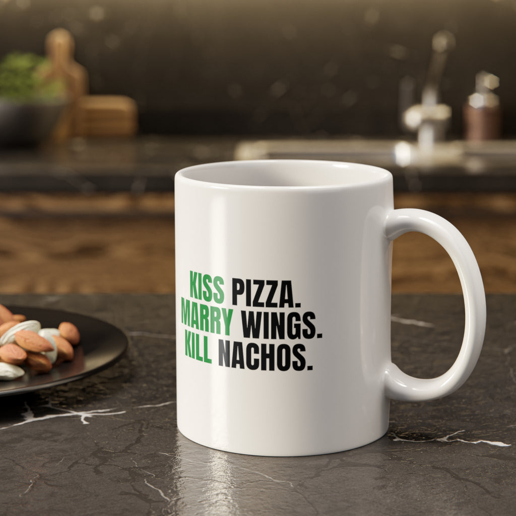 Kiss Pizza, Marry Wings, Kill Nachos Mug