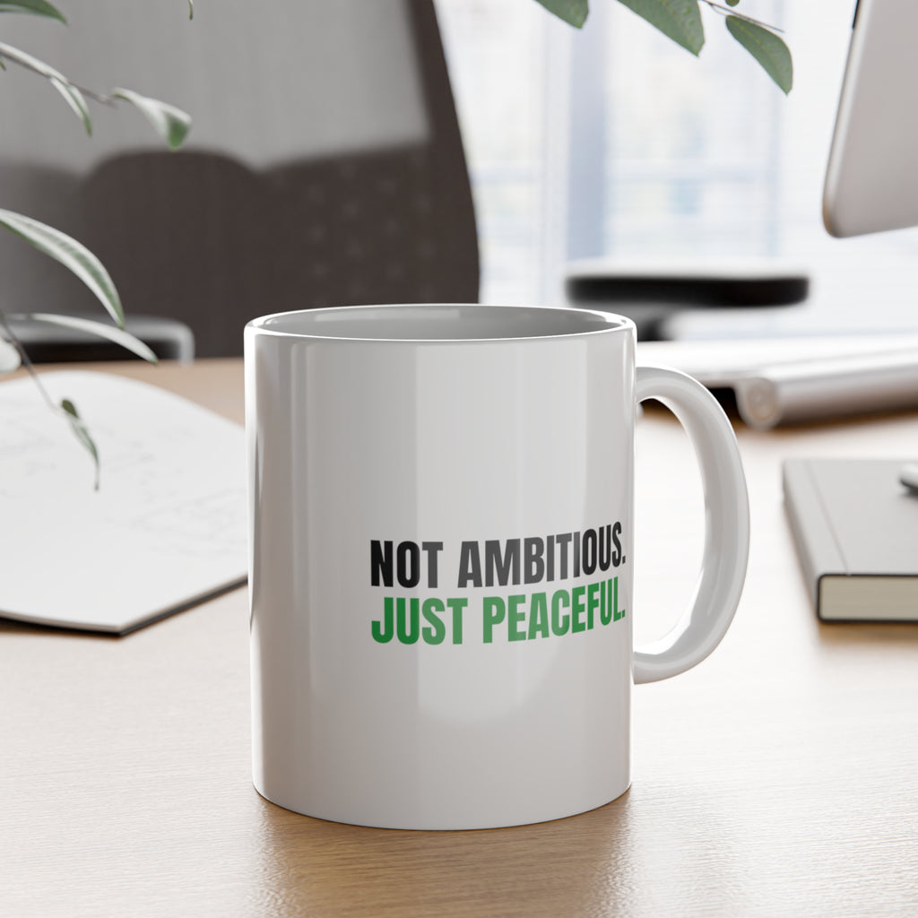 Not Ambitious, Just Peaceful Mug
