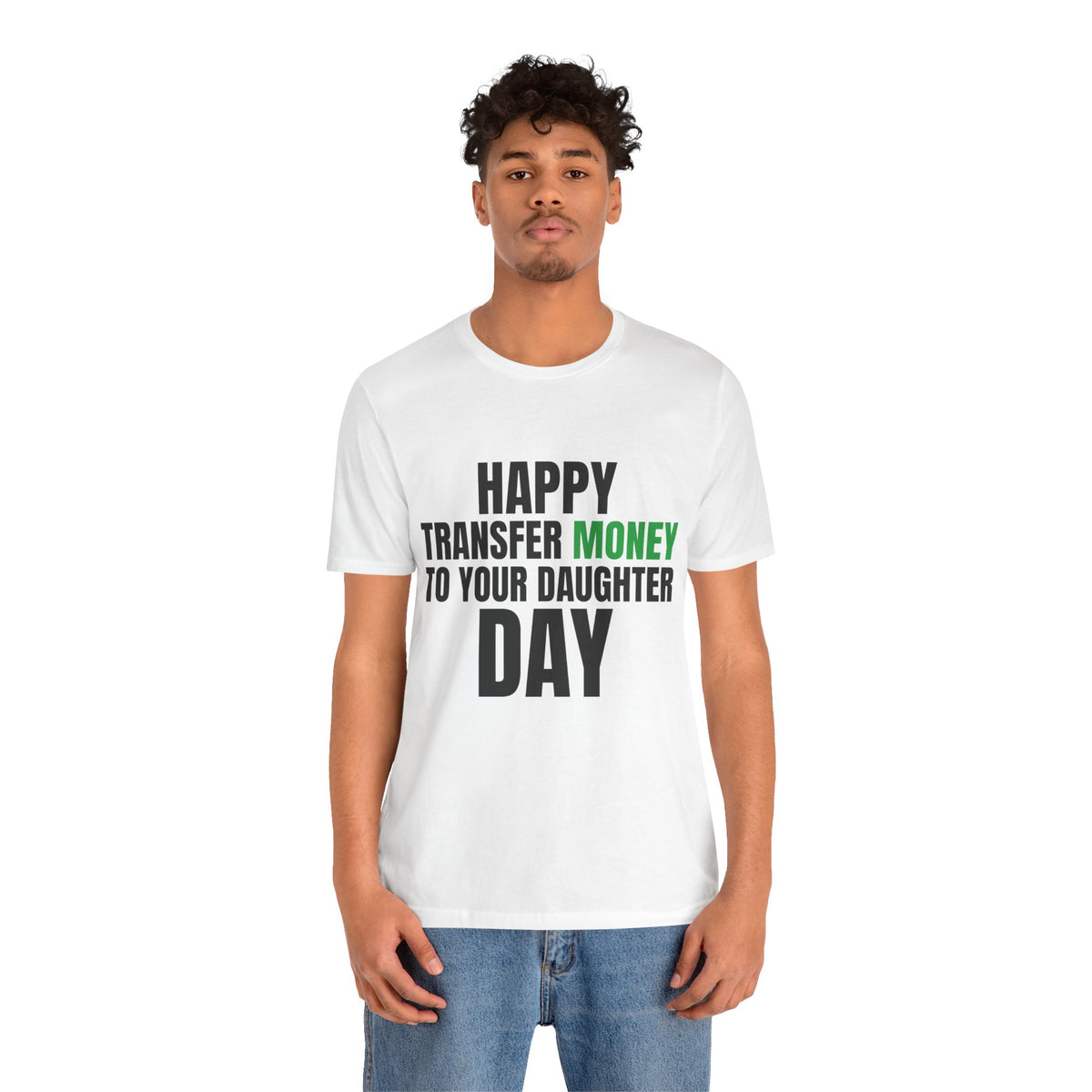 Happy Transfer Money to Your Daughter Day Tee, Funny Dad Gift