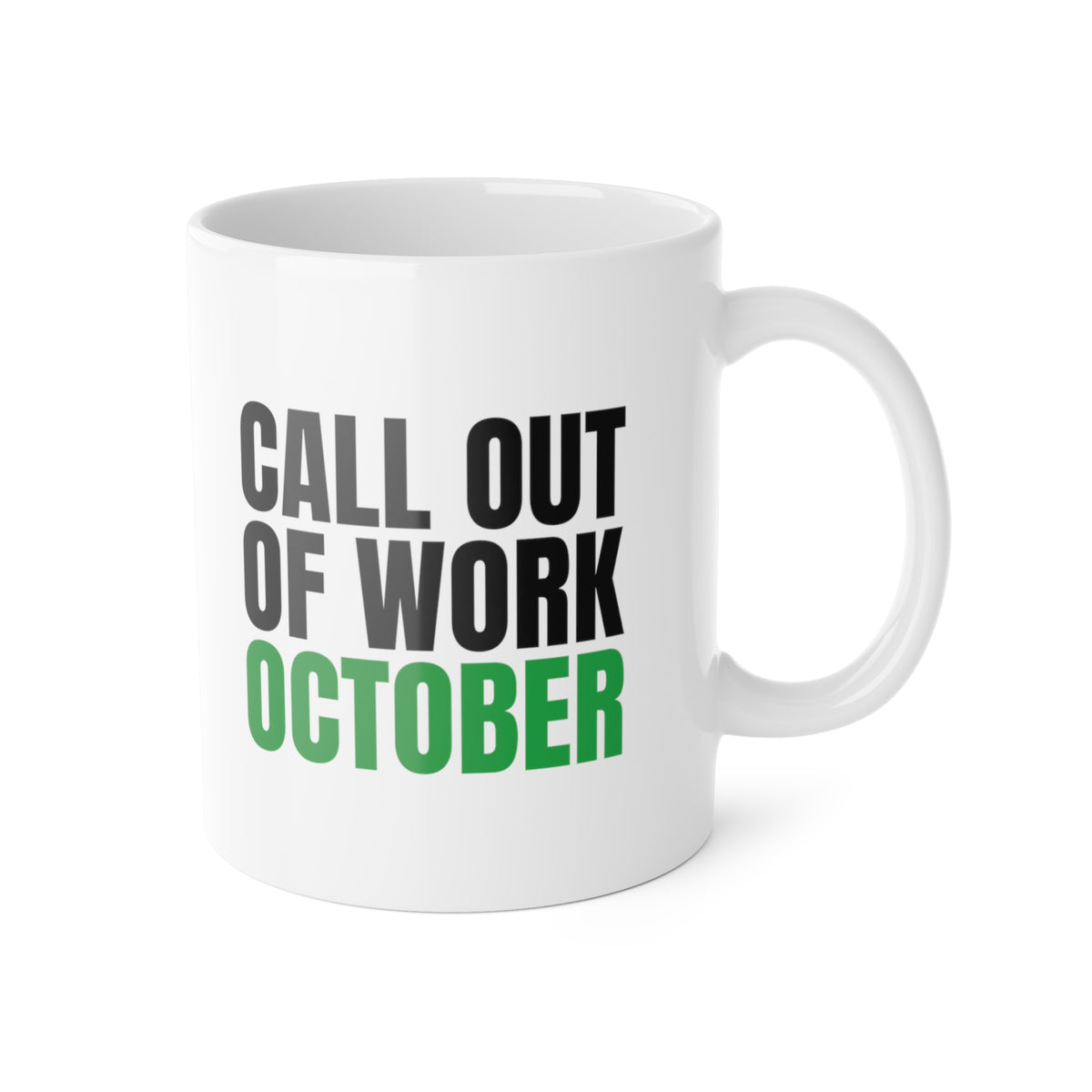 Call Out of Work October Mug, Funny Work Burnout Coffee Mug