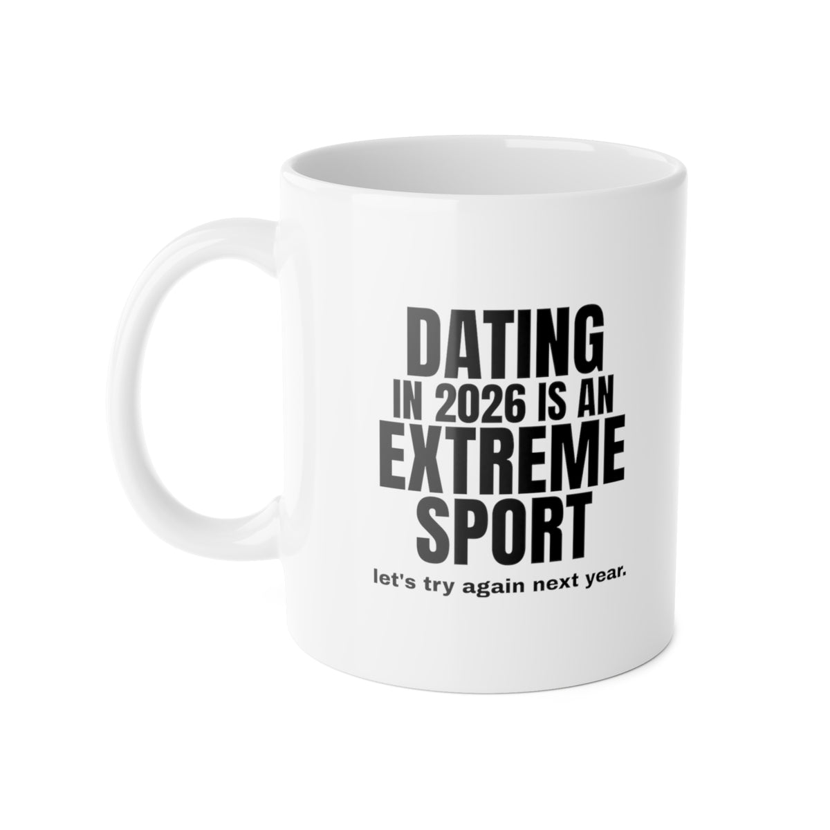 Dating in 2026 Is an Extreme Sport Mug