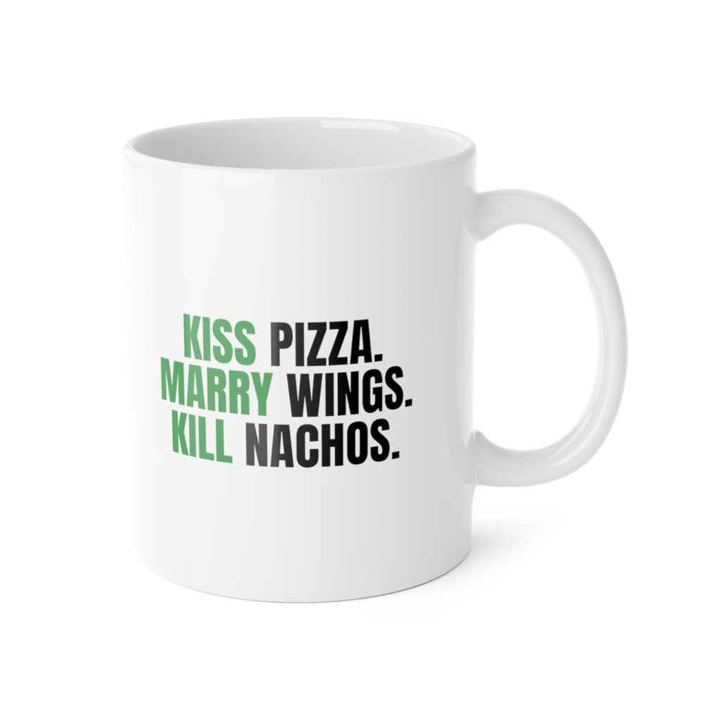 Kiss Pizza, Marry Wings, Kill Nachos Mug