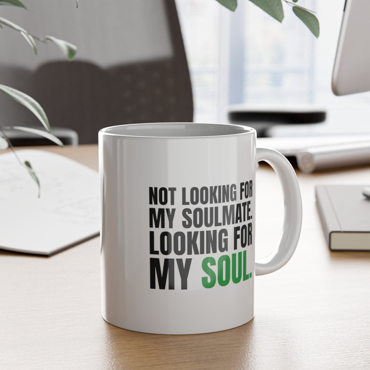 Not Looking for My Soulmate, Looking for My Soul Mug