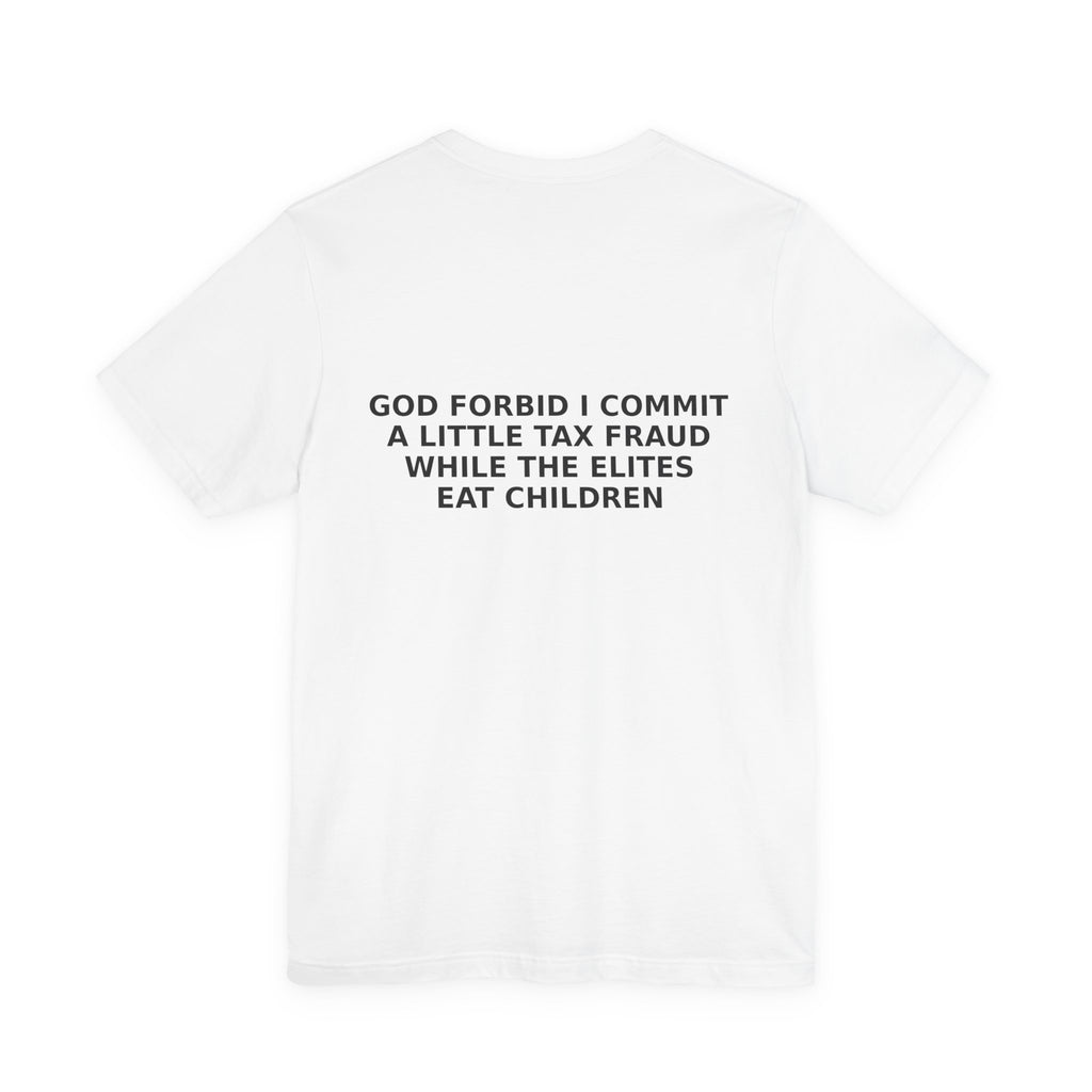 God Forbid I Commit a Little Tax Fraud Tee