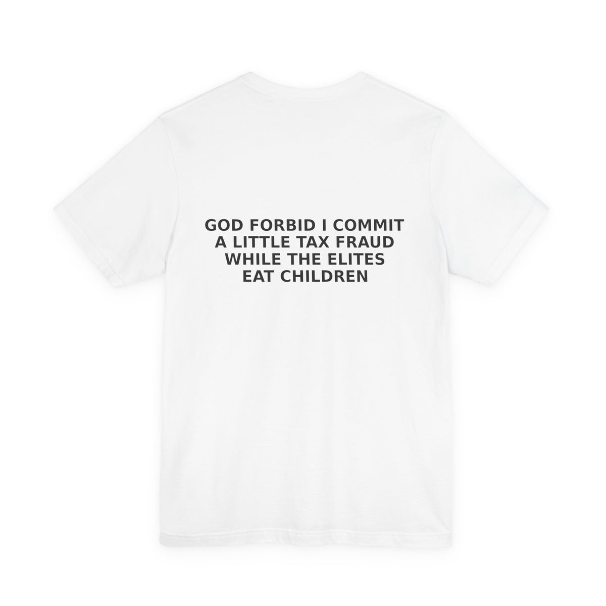 God Forbid I Commit a Little Tax Fraud Tee