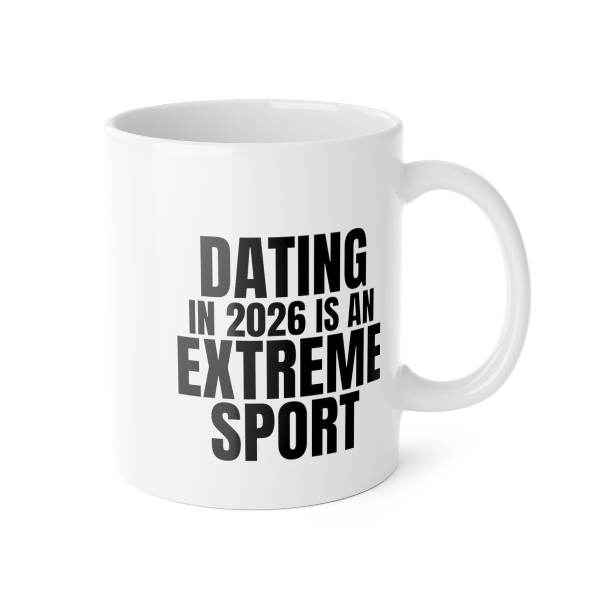 Dating in 2026 Is an Extreme Sport Mug