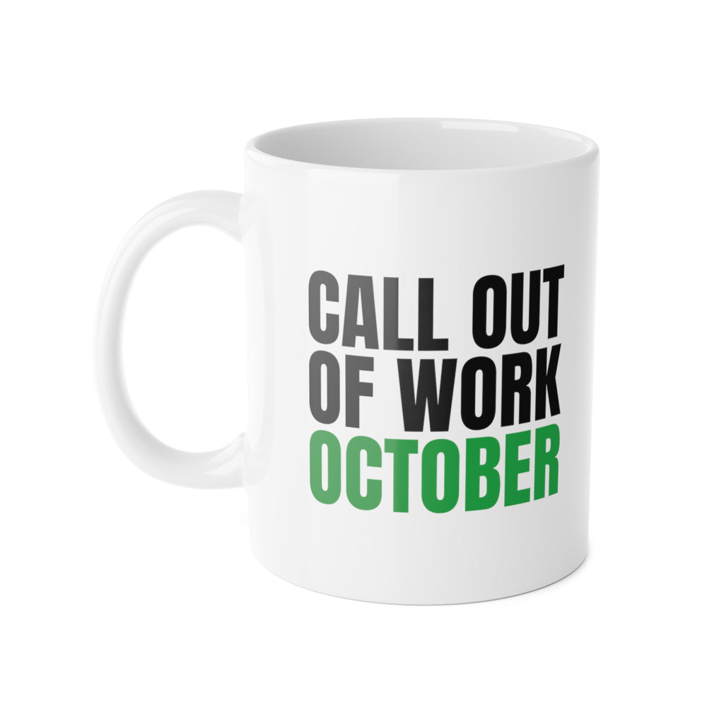 Call Out of Work October Mug, Funny Work Burnout Coffee Mug