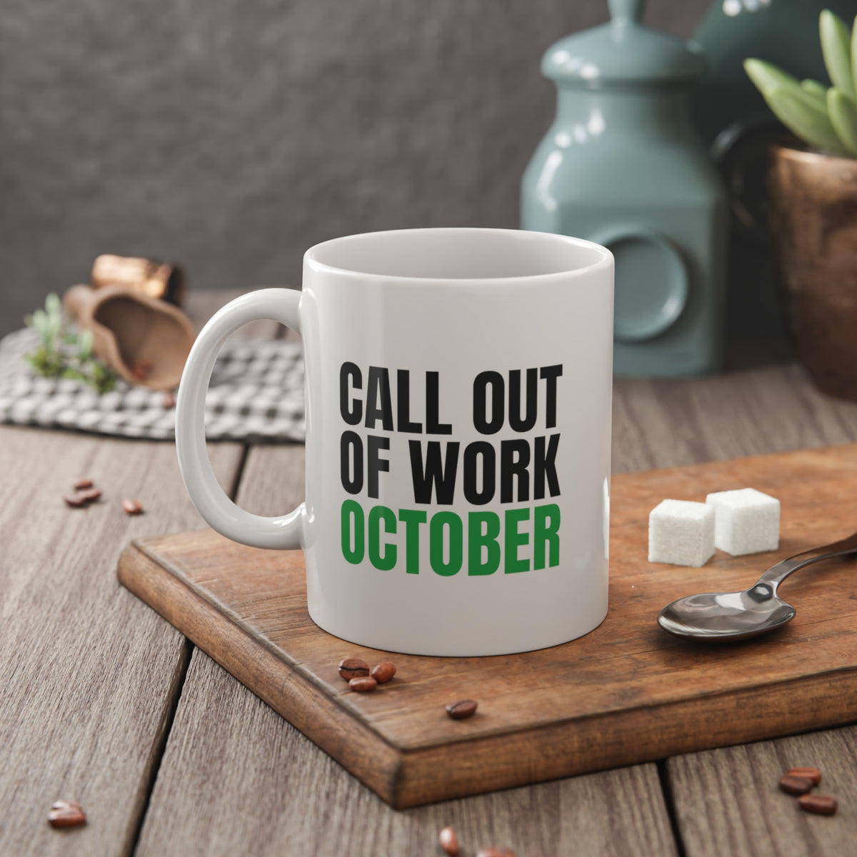 Call Out of Work October Mug, Funny Work Burnout Coffee Mug
