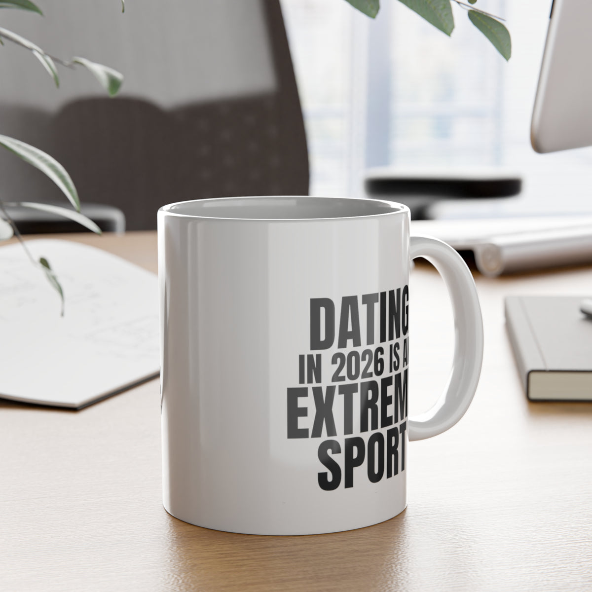 Dating in 2026 Is an Extreme Sport Mug