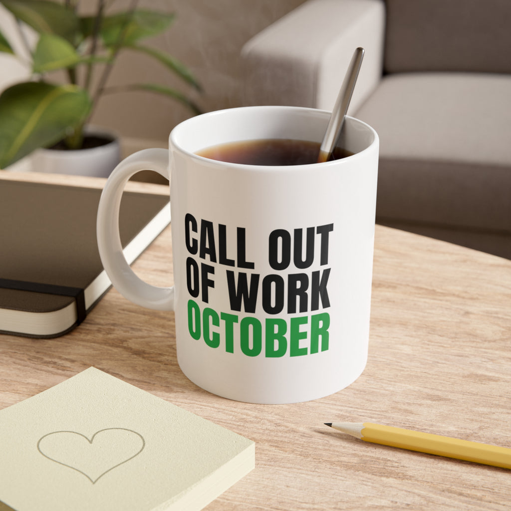 Call Out of Work October Mug, Funny Work Burnout Coffee Mug