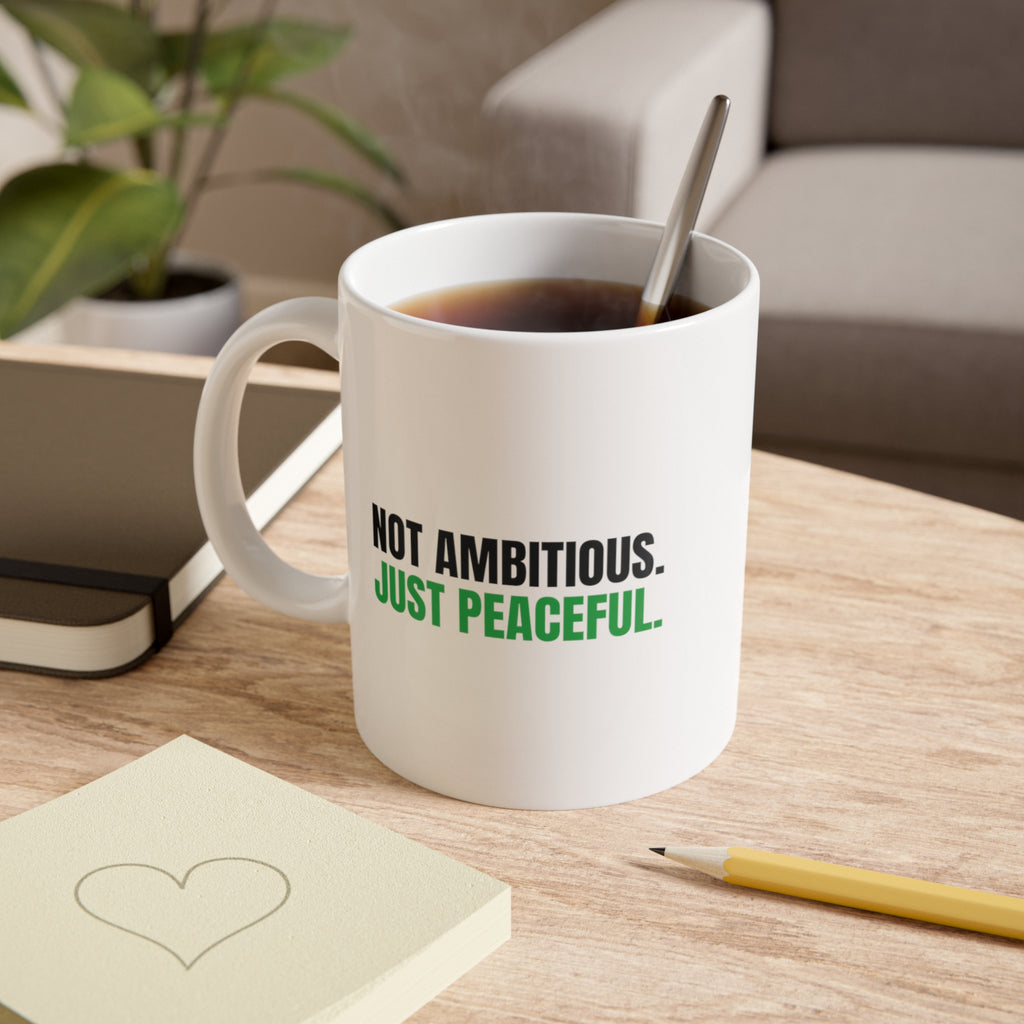 Not Ambitious, Just Peaceful Mug
