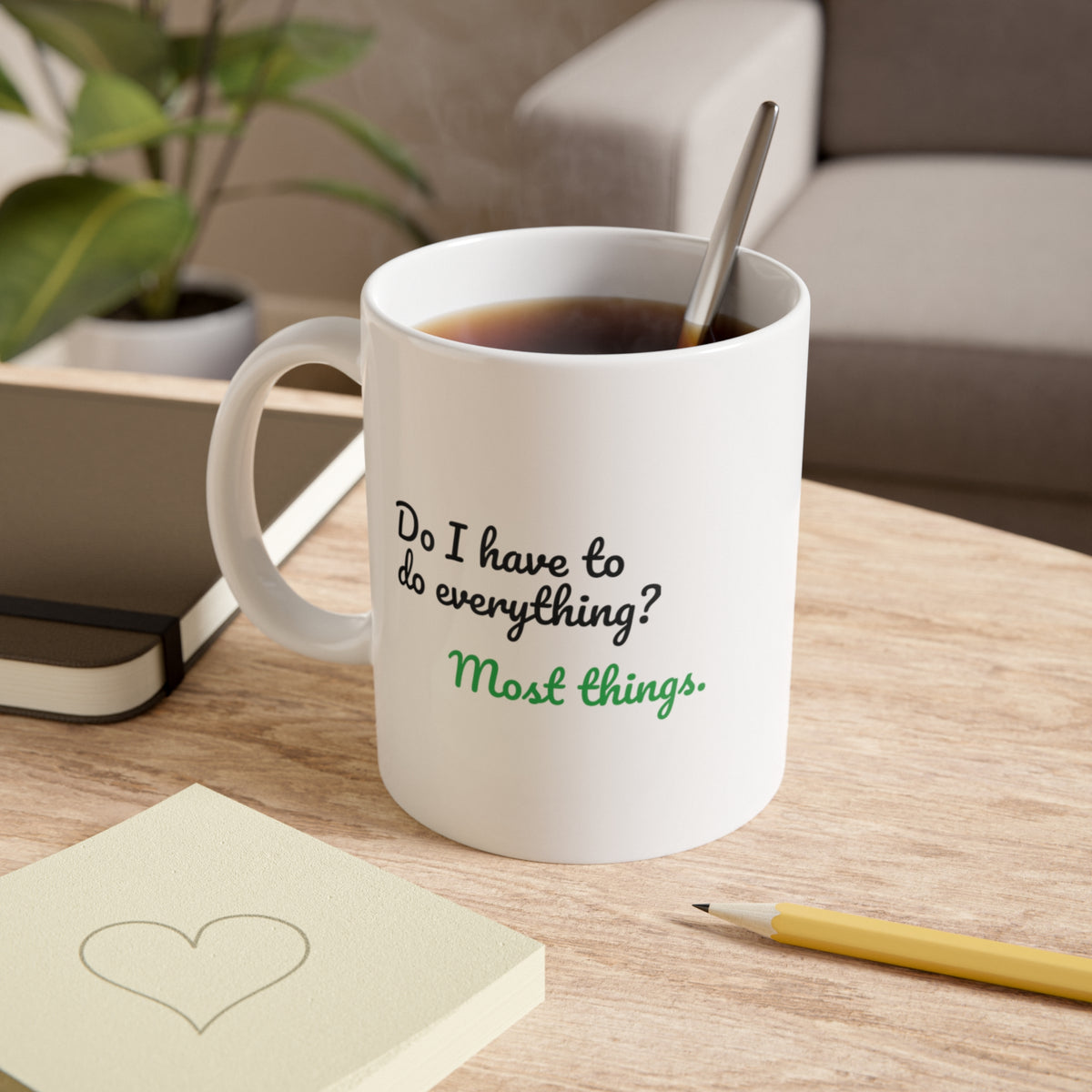 Do I Have to Do Everything? Most Things. Funny Mug