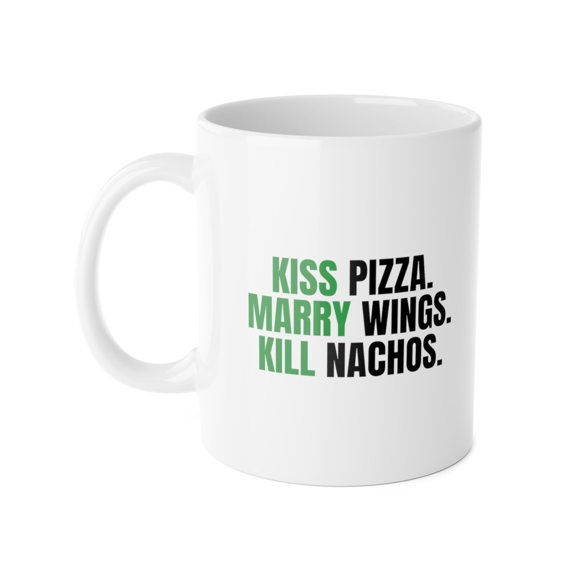 Kiss Pizza, Marry Wings, Kill Nachos Mug